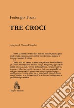 Tre croci. Nuova ediz. libro