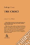 Tre croci. Nuova ediz. libro di Tozzi Federigo