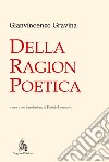 Della ragion poetica. Nuova ediz. libro