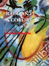 Racconti a colori libro