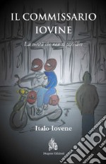 Il commissario Iovine. La verità che non si può dire libro