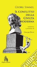 Il conflitto della civiltà moderna. Nuova ediz. libro