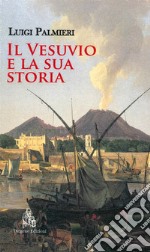 Il Vesuvio e la sua storia. Nuova ediz.