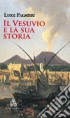 Il Vesuvio e la sua storia. Nuova ediz. libro di Palmieri Luigi