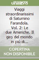 Viaggi straordinarissimi di Saturnino Farandola. Vol. 2: Le due Americhe. Il giro del mondo in più di 80 giorni