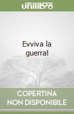 Evviva la guerra!