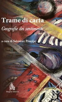Trame di carta. Geografie dei sentimenti libro