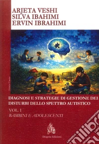 Diagnosi e strategie di gestione dei disturbi dello spettro autistico. Vol. 1: Bambini e adolescenti libro