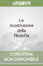 La ricostruzione della filosofia libro