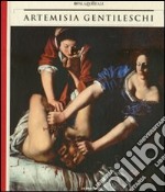 Artemisia Gentileschi. Storia di una passione. Catalogo della mostra (Milano, 22 settembre 2011-30 gennaio 2012). Ediz. illustrata libro