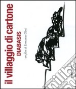 Il villaggio di cartone. Diabasis. Un film di Ermanno Olmi libro