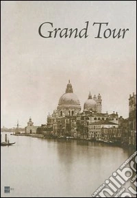 Grand tour. Ediz. illustrata