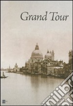 Grand tour. Ediz. illustrata libro