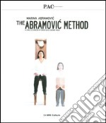 Marina Abramovic. The Abramovic method. Catalogo della mostra (Milano, 15 marzo-10 giugno 2012). Ediz. italiana e inglese libro