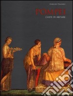 Pompei. L'arte di abitare libro