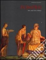 Pompeii. The art of living. Ediz. illustrata libro