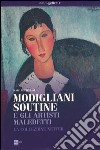 Modigliani, Soutine e gli artisti maledetti. La collezione Netter. Catalogo della mostra (Milano, 21 febbraio-8 settembre 2013) libro