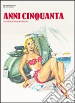 Anni Cinquanta. Ediz. illustrata libro