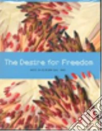 The desire for freedom. Arte in Europa dal 1945. Catalogo della mostra (Milano, 14 marzo-2 giugno 2013) libro