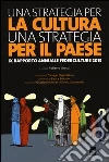 Una strategia per la cultura, una strategia per il Paese. IX rapporto annuale Federculture 2013 libro