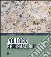 Pollock e gli irascibili. La Scuola di New York. Catalogo della mostra (Milano, 24 settembre 2013-16 febbraio 2014). Ediz. illustrata libro
