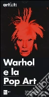 Warhol e la pop art. Ediz. illustrata libro