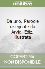 Da urlo. Parodie disegnate da Arvid. Ediz. illustrata libro