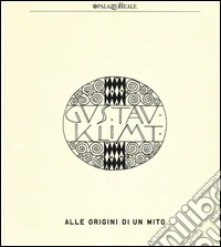 Klimt. Alle origini di un mito. Catalogo della mostra (Milano, 12 marzo-13 luglio 2014). Ediz. illustrata