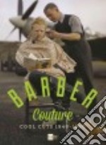 Barber couture. Cool cuts 1940-1960 libro