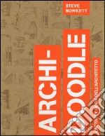 Archi-doodle. L'activity book dell'architetto