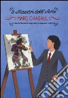 Marc Chagall. La storia illustrata dei grandi protagonisti dell'arte libro