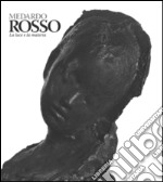 Medardo Rosso. Catalogo della mostra (Milano, 18 febbraio-31 maggio 2015). Ediz. illustrata libro