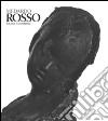 Medardo Rosso. Catalogo della mostra (Milano, 18 febbraio-31 maggio 2015). Ediz. illustrata libro