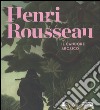 Henri Rousseau. Il candore arcaico. Catalogo delle mostra (Venezia, 6 marzo-5 luglio 2015). Ediz. illustrata libro