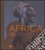 Africa. La terra degli spiriti. Catalogo della mostra (Milano, 18 marzo-30 luglio 2015). Ediz. inglese