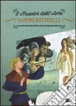 Sandro Botticelli. La storia illustrata dei grandi protagonisti dell'arte. Ediz. illustrata libro