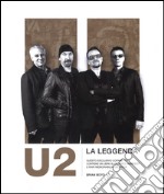 U2. La leggenda. Ediz. illustrata