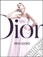 Dior. New looks. Ediz. illustrata