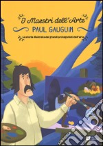 Paul Gauguin. La storia illustrata dei grandi protagonisti dell'arte. Ediz. illustrata libro