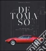 De Tomaso. Un argentino nella valle dei motori. Ediz. illustrata libro