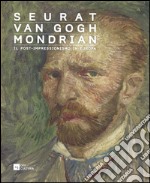 Seurat, Van Gogh, Mondrian. Il post-impressionismo in Europa. Catalogo della mostra (Verona, 28 ottobre 2015-13 marzo 2016). Ediz. illustrata libro