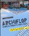 Archiflop. Storie di progetti finiti male. Ediz. illustrata libro