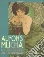 Alfons Mucha e le atmosfere art nouveau. Catalogo della mostra (Milano, 10 dicembre 2015-20 marzo 2016, Genova, 30 aprile-10 settembre 2016). Ediz. illustrata libro