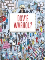 Dov'è Warhol? Ediz. illustrata libro