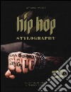 Hip hop stylography. Da cultura di strada a tendenza globale. Ediz. illustrata libro