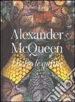 Alexander McQueen. Dietro le quinte. Ediz. a colori libro