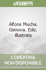 Alfons Mucha. Genova. Ediz. illustrata
