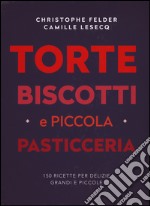 Torte, biscotti e piccola pasticceria. Ediz. a colori libro