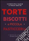 Torte, biscotti e piccola pasticceria. Ediz. a colori libro