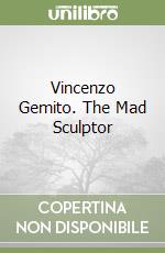 Vincenzo Gemito. The Mad Sculptor libro